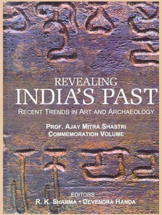 REVEALING INDIA'S PAST : Recent Trends in Art and Archaeology (Set of 2 Vols) - Retail Maharaj