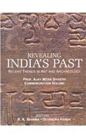 Revealing Indias past: recent trends in art and archaeology: Prof. Ajay Mitra Shastri commemoration volume, 2 vols - Retail Maharaj