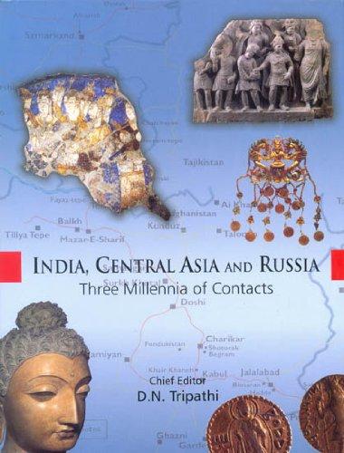 India, Central Asia and Russia: three millennia of contacts , Chief ed. D.N. Tripathi - Retail Maharaj