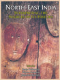 NORTH-EAST INDIA: Interpreting the Sources of its History - Retail Maharaj