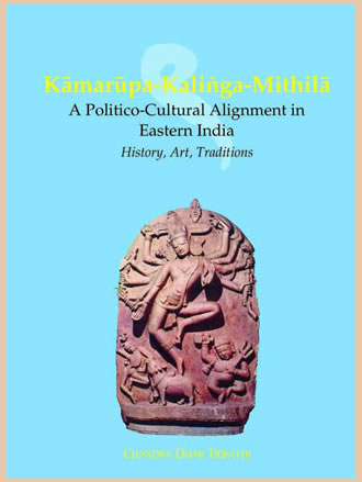 KAMARUPA-KALINGA-MITHILA: A Politico-Cultural Alignment in Eastern India (History, Art, Tradition) - Retail Maharaj
