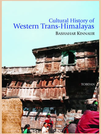 CULTURAL HISTORY OF WESTERN TRANS-HIMALAYAS: Bashahar Kinnaur - Retail Maharaj