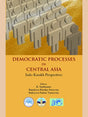 DEMOCRATIC PROCESSES IN CENTRAL ASIA: Indo-Kazakh Perspectives - Retail Maharaj