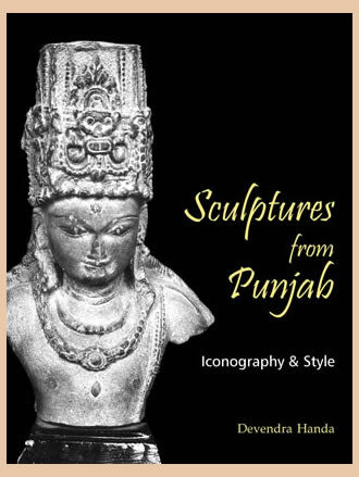 SCULPTURES FROM PUNJAB: Iconography and Style - Retail Maharaj