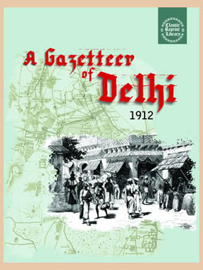 A GAZETTEER OF DELHI (1912) - Retail Maharaj