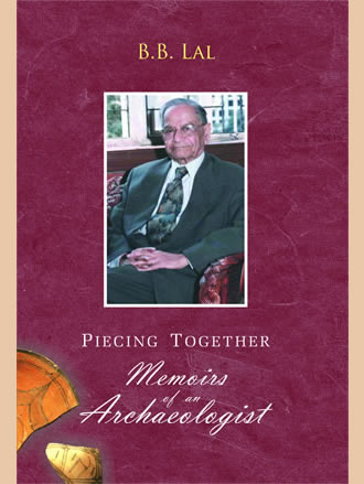 PIECING TOGETHER: Memoirs of an Archaeologist - Retail Maharaj