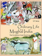 ORDINARY LIFE IN MUGHAL INDIA: The Evidence from Painting - Retail Maharaj
