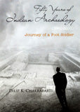 Fifty years of Indian Archaeology (1960-2010): journey of a foot soldier - Retail Maharaj