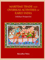 MARITIME TRADE AND OVERSEAS ACTIVITIES OF EARLY INDIA: Odishan Perspective - Retail Maharaj