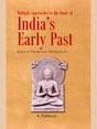MULTIPLE APPROACHES TO THE STUDY OF INDIA'S EARLY PAST: Essays in Theoretical Archaeology - Retail Maharaj