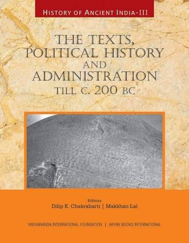 History of ancient India, Vol.III: the texts, political history and administration till C. 200 BC, ed. by Dilip K. Chakrabarti & Makkhan Lal - Retail Maharaj