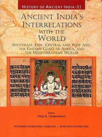 History of ancient India, Vol.XI: Ancient Indias interrelations with the world: southeast, east, central and west Asia, the eastern coast of Africa, and the mediterranean world) - Retail Maharaj