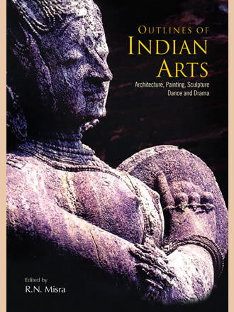 OUTLINES OF INDIAN ARTS: Architecture, Painting, Sculpture, Dance and Drama - Retail Maharaj
