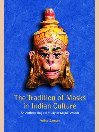 THE TRADITION OF MASKS IN INDIAN CULTURE: An Anthropological Study of Majuli, Assam - Retail Maharaj