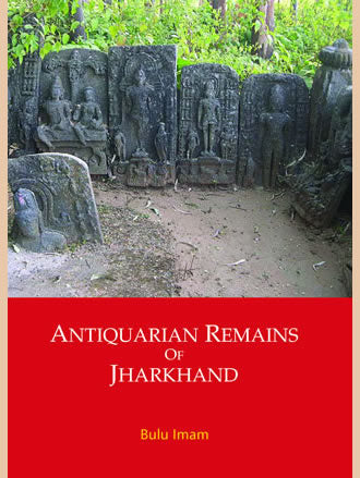 ANTIQUARIAN REMAINS OF JHARKHAND: Trade, Caravan Serais, Cultural Exchanges and Power Games - Retail Maharaj
