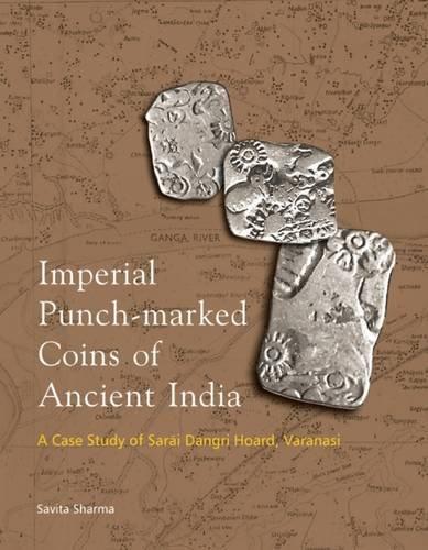 Imperial punch-marked coins of ancient India: a case study of Sarai Dangri Hoard, Varanasi - Retail Maharaj