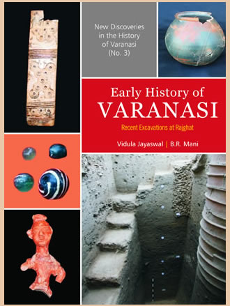 EARLY HISTORY OF VARANASI: Recent Excavations at Rajghat - Retail Maharaj