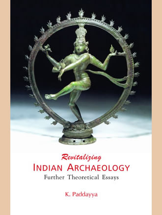 REVITALIZING INDIAN ARCHAEOLOGY: Further Theoretical Essays (Set of 2 vols.) - Retail Maharaj