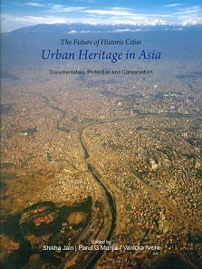 The Future of historic cities: urban heritage in Asia, documentation, protection and conservation, ed. by Shikha Jain et al. - Retail Maharaj