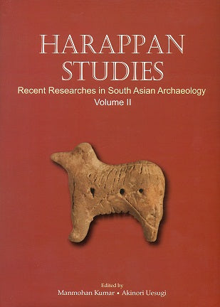 Harappan studies: recent researches in South Asian Archaeology, Vol.2, ed. by Manmohan Kumar and Akinori Uesugi - Retail Maharaj