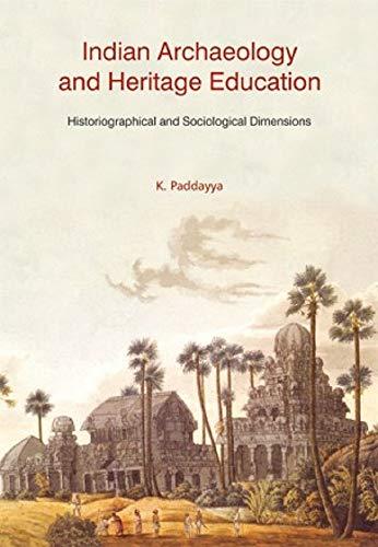 Indian archaeology and heritage education: historiographical and sociological dimensions - Retail Maharaj
