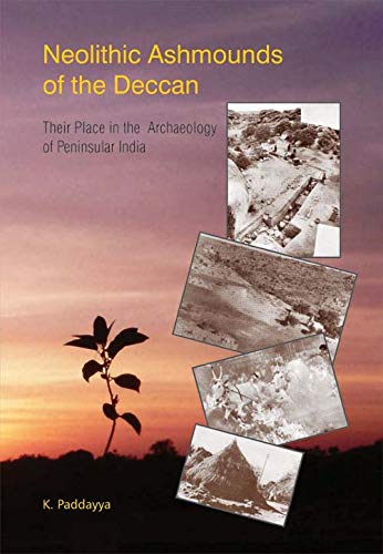 Neolithic ashmounds of the Deccan: their place in the archaeology of Peninsular India - Retail Maharaj