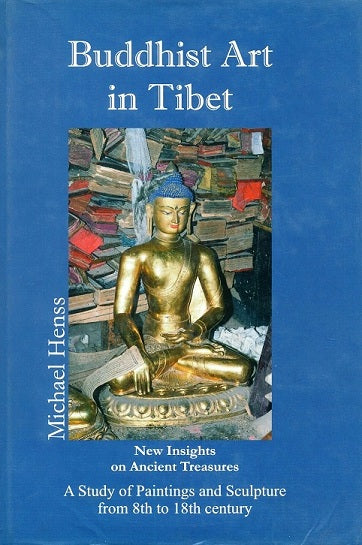 Buddhist art in Tibet: new insights on ancient treasures, a study of paintings and sculptures from 8th to 18th century