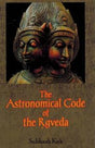 The astronomical code of the Rgveda, 3rd edn - Retail Maharaj