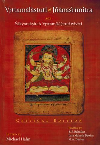Vrttamalastuti of Jnanasrimitra with Sakyaraksitas Vrttamala(stuti)vivrti (critical edn.), ed. by Michael Hahn, rev. by S. S. Bahulkar, Lata Mahesh Deokar & M. A. Deokar