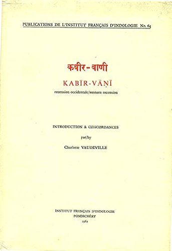 Kabir-vani: recension occidentale/western recension, introdution et concordances par Charlotte Vaudeville, (in Hindi and French)