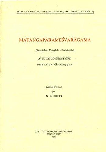 Matangaparamesvaragama (Kriyapada, Yogapada et Caryapada) avec le commentaire de Bhatta Ramakantha, edition critique par N.R. Bhatt (in Sanskrit and French) - Retail Maharaj