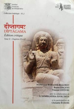 Diptagama, Tome II (chapitres 22-62), edition critique by Marie-Luce Barazer-Billoret et al., avec la collaboration de S. Sambandha Sivacarya, introd. in French - Retail Maharaj