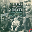 LInde francaise et la Grande Guerre: French India and the Great War (in French and English) - Retail Maharaj