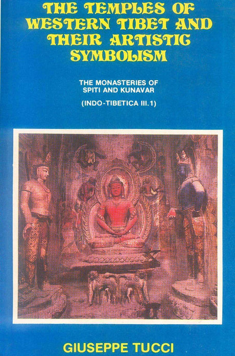The temples of western Tibet and their artistic symbolism: the monasteries of Spiti and Kunavar, (Indo-Tibetica, III.1), tr. by Uma Marina Vesci and ed. by Lokesh Chandra - Retail Maharaj