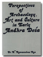 Perspectives of archaeology, art and cultural in early Andhra Desa - Retail Maharaj