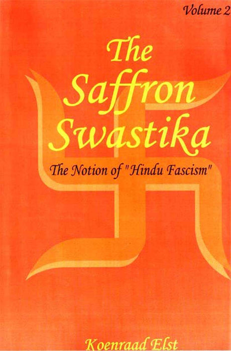 The Saffron swastika: the notion of `Hindu fascism, 2 vols - Retail Maharaj