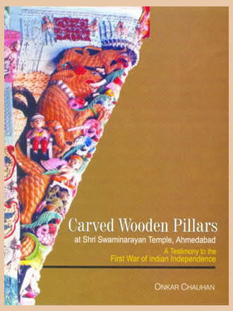 CARVED WOODEN PILLARS : At Shri Swaminarayan Temple, Ahmedabad (A Testimony to the First War of Indian Independence) - Retail Maharaj