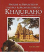 Nature as reflected in the art and architecture of Khajuraho and other Chandella sites - Retail Maharaj