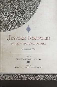 Jeypore portfolio of architectural details, Vol.IV(Parts 7-8), Part 7: Strings and Band Patterns, Part 8: Wall and Surface decoration - Retail Maharaj