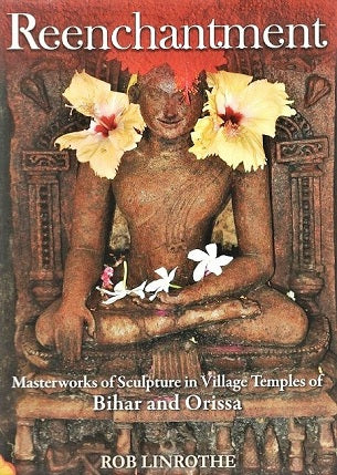 Reenchantment: masterworks of sculpture in village temples of Bihar and Orissa, text and photographs by Rob Linrothe - Retail Maharaj