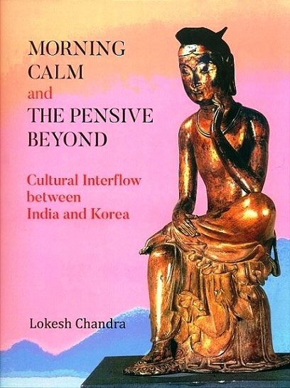 Morning calm and the pensive beyond: cultural interflow between India and Korea - Retail Maharaj
