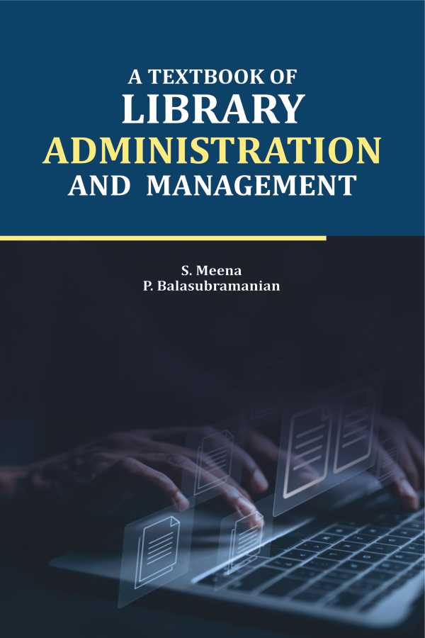 A Textbook of Library Administration and Management