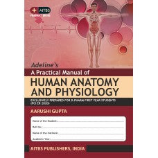 Adeline’s A Practical Manual of HUMAN ANATOMY AND PHYSIOLOGY [EXCLUSIVELY PREPARED FOR D.PHARM FIRST YEAR STUDENTS (PCI ER 2020)] - Retail Maharaj