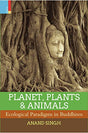 Planet, plants & animals: ecological paradigms in Buddhism - Retail Maharaj