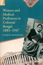 Women and medical profession in colonial Bengal, 1883-1947 - Retail Maharaj