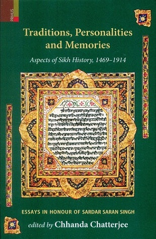 Traditions, personalities and memories: aspects of Sikh history, 1469-1914, essays in honour of Sardar Saran Singh, - Retail Maharaj
