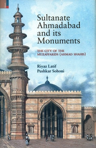 Sultanate Ahmadabad and its monuments: the city of the Muzaffarids (Ahmad Shahis) - Retail Maharaj