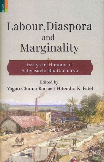 Labour, diaspora and marginality: essays in honour of Professor Sabyasachi Bhattacharya, - Retail Maharaj