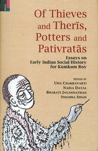Of thieves and theris, potters and pativratas: essays on early Indian social history for Kumkum Roy - Retail Maharaj