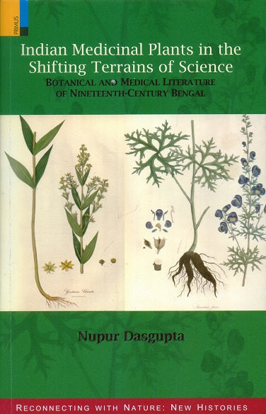Indian medicinal plants in the shifting terrains of science: botanical and medical literature of nineteenth-century Bengal - Retail Maharaj